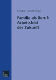 Familie als Beruf: Arbeitsfeld der Zukunft (eBook, PDF)