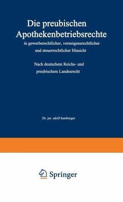 Die preußischen Apothekenbetriebsrechte in gewerberechtlicher, vermögensrechtlicher und steuerrechtlicher Hinsicht (eBook, PDF) - Hamburger, Adolf