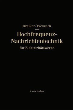 Hochfrequenz-Nachrichtentechnik für Elektrizitätswerke (eBook, PDF) - Dressler, Gerhard; Podszeck, Heinrich-Karl