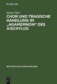 Chor und tragische Handlung im &quote;Agamemnon&quote; des Aischylos (eBook, PDF)