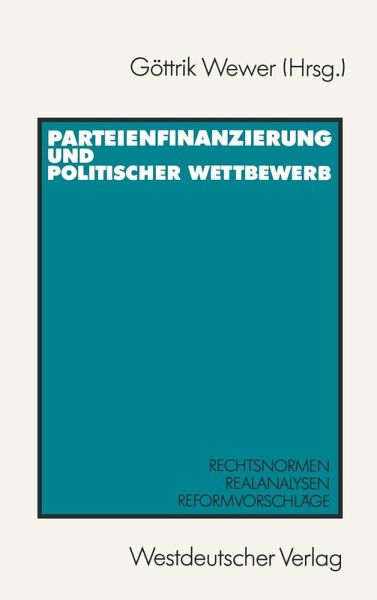 Parteienfinanzierung und politischer Wettbewerb (eBook, PDF) Parteienfinanzierung und politischer Wettbewerb (eBook, PDF)