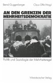 An den Grenzen der Mehrheitsdemokratie (eBook, PDF) An den Grenzen der Mehrheitsdemokratie (eBook, PDF)