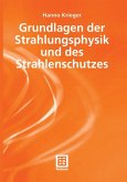 Grundlagen der Strahlungsphysik und des Strahlenschutzes (eBook, PDF)