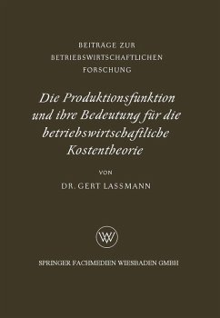 Die Produktionsfunktion und ihre Bedeutung für die betriebswirtschaftliche Kostentheorie (eBook, PDF) - Lassmann, Gert