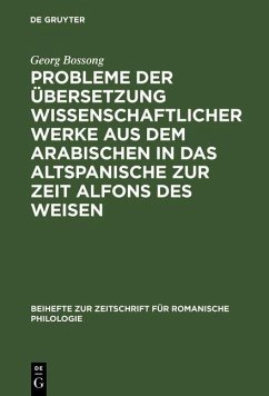 Probleme der Übersetzung wissenschaftlicher Werke aus dem Arabischen in das Altspanische zur Zeit Alfons des Weisen (eBook, PDF) - Bossong, Georg