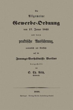 Cover Die Allgemeine Gewerbe-Ordnung vom 17. Januar 1845 und deren praktische Ausführung, namentlich mit Rücksicht auf die Innungs-Verhältnisse Berlins (eBook, PDF)