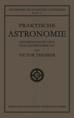 Praktische Astronomie: Geographische Orts- und Zeitbestimmung (eBook, PDF) - Theimer, Victor