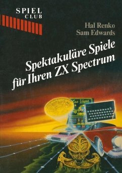 Spektakuläre Spiele für Ihren ZX Spectrum (eBook, PDF) - Renko; Edwards