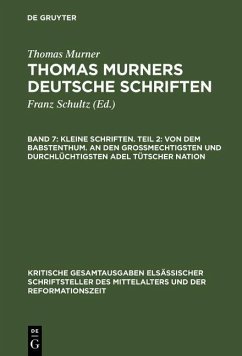 Kleine Schriften. Teil 2: Von dem babstenthum. An den Grossmechtigsten und Durchlüchtigsten adel tütscher nation (eBook, PDF) - Murner, Thomas