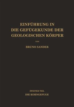 Einführung in die Gefügekunde der Geologischen Körper (eBook, PDF) - Sander, Bruno