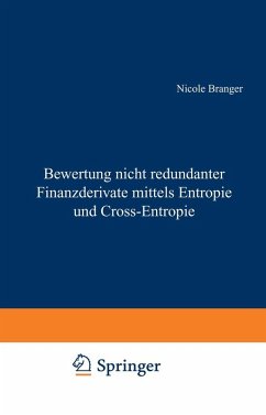 Bewertung nicht redundanter Finanzderivate mittels Entropie und Cross-Entropie (eBook, PDF) - Branger, Nicole