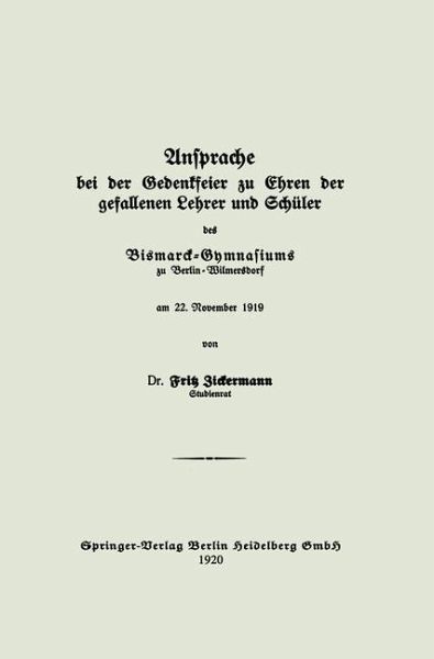 Ansprache bei der Gedenkfeier zu Ehren der gefallenen Lehrer und Schüler des Bismarck-Gymnasiums zu Berlin - Wilmersdorf am 22. November 1919 (eBook, PDF) Ansprache bei der Gedenkfeier zu Ehren der gefallenen Lehrer und Schüler des Bismarck-Gymnasiums zu Berlin - Wilmersdorf am 22. November 1919 (eBook, PDF)