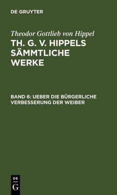 Ueber die bürgerliche Verbesserung der Weiber (eBook, PDF) - Hippel, Theodor Gottlieb Von