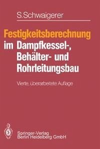 Festigkeitsberechnung im Dampfkessel-, Behälter- und Rohrleitungsbau (eBook, PDF) - Schwaigerer, Siegfried