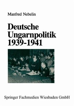 Deutsche Ungarnpolitik 1939-1941 (eBook, PDF) - Nebelin, Manfred