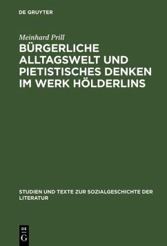 Bürgerliche Alltagswelt und pietistisches Denken im Werk Hölderlins (eBook, PDF) - Prill, Meinhard