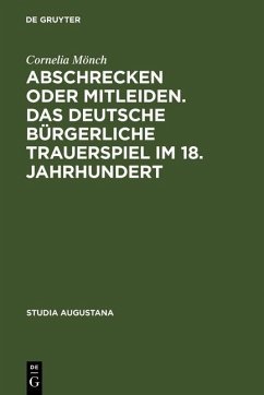 Abschrecken oder Mitleiden. Das deutsche bürgerliche Trauerspiel im 18. Jahrhundert (eBook, PDF) - Mönch, Cornelia