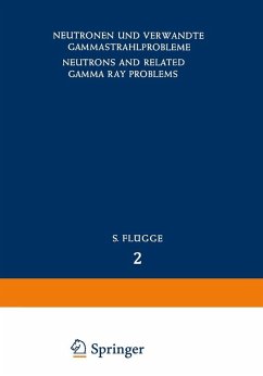 Neutrons and Related Gamma Ray Problems / Neutronen und Verwandte Gammastrahlprobleme (eBook, PDF) - Amaldi, Edoardo; Fano, U.; Spencer, L. V.; Berger, M. J.