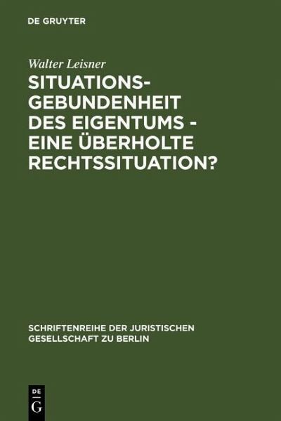 Situationsgebundenheit des Eigentums - eine überholte Rechtssituation? (eBook, PDF)