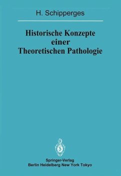 Historische Konzepte einer Theoretischen Pathologie (eBook, PDF) - Schipperges, H.