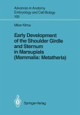 Early Development of the Shoulder Girdle and Sternum in Marsupials (Mammalia: Metatheria) (eBook, PDF) Early Development of the Shoulder Girdle and Sternum in Marsupials (Mammalia: Metatheria) (eBook, PDF)