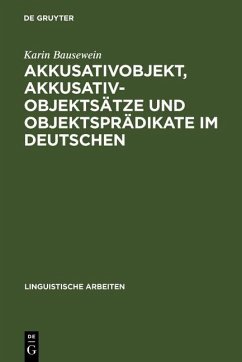 Akkusativobjekt, Akkusativobjektsätze und Objektsprädikate im Deutschen (eBook, PDF) - Bausewein, Karin