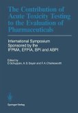 The Contribution of Acute Toxicity Testing to the Evaluation of Pharmaceuticals (eBook, PDF)