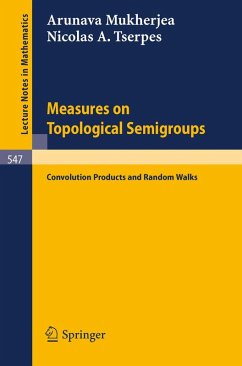 Measures on Topological Semigroups: Convolution Products and Random Walks (eBook, PDF) - Mukherjea, A.; Tserpes, N. A.