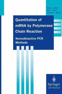 Quantitation of mRNA by Polymerase Chain Reaction (eBook, PDF) - Köhler, Thomas; Laßner, Dirk; Rost, Anne-Katrin; Thamm, Barbara; Pustowoit, Barbara; Remke, Harald