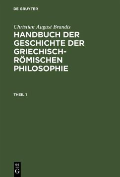 Christian August Brandis: Handbuch der Geschichte der Griechisch-Römischen Philosophie. Theil 1 (eBook, PDF) - Brandis, Christian August