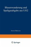Blasenwanderung und Spaltgasabgabe aus UO2 (eBook, PDF)