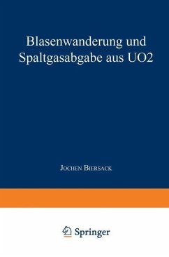 Blasenwanderung und Spaltgasabgabe aus UO2 (eBook, PDF) - Biersack, Jochen