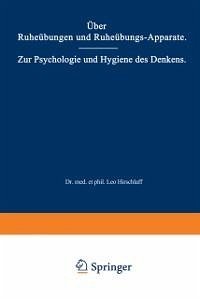Über Ruheübungen und Ruheübungs-Apparate. Zur Psychologie und Hygiene des Denkens (eBook, PDF) - Hirschlaff, Leo