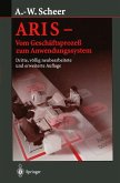 ARIS - Vom Geschäftsprozeß zum Anwendungssystem (eBook, PDF) ARIS - Vom Geschäftsprozeß zum Anwendungssystem (eBook, PDF)