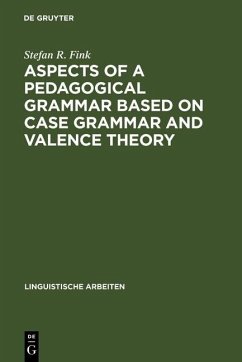 Aspects of a pedagogical grammar based on case grammar and valence theory (eBook, PDF) - Fink, Stefan R.