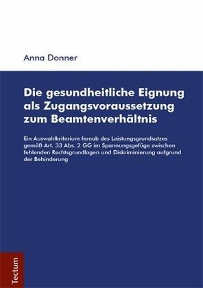 Die gesundheitliche Eignung als Zugangsvoraussetzung zum Beamtenverhältnis Die gesundheitliche Eignung als Zugangsvoraussetzung zum Beamtenverhältnis