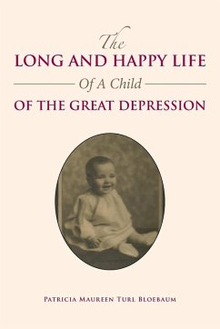 The Long and Happy Life of a Child of the Great Depression - Bloebaum, Patricia Maureen Turl