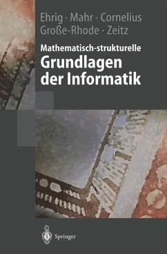 Mathematisch-strukturelle Grundlagen der Informatik (eBook, PDF) - Ehrig, Hartmut; Mahr, Bernd; Cornelius, Felix; Große-Rhode, Martin; Zeitz, Philip