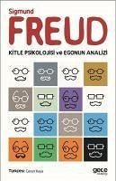 Kitle Psikolojisi ve Egonun Analizi - Freud, Sigmund