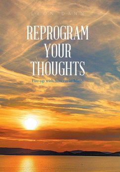 Reprogram Your Thoughts - Dann, Leon