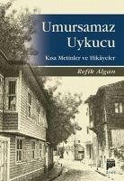 Umursamaz Uykucu - Algan, Refik