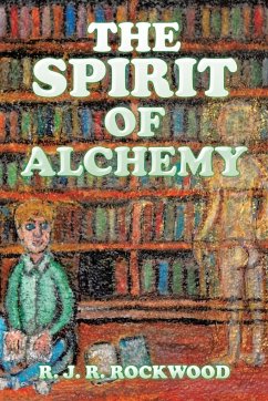 The Spirit of Alchemy - Rockwood, R. J. R.
