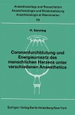 Coronardurchblutung und Energieumsatz des menschlichen Herzens unter verschiedenen Anaesthetica (eBook, PDF)
