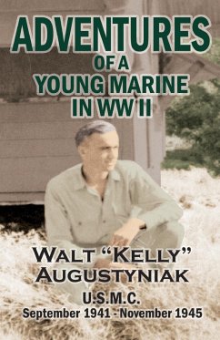 Adventures of a Young Marine in WWII - Augustyniak, Walter