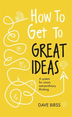 How to Get to Great Ideas - Birss, Dave