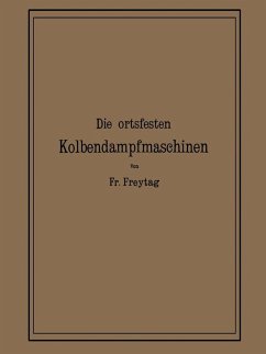 Die Ortsfesten Kolbendampfmaschinen (eBook, PDF) - Freytag, Fr.