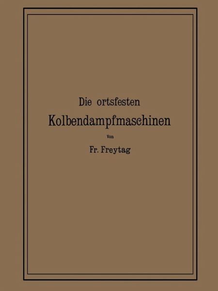 Die Ortsfesten Kolbendampfmaschinen (eBook, PDF)