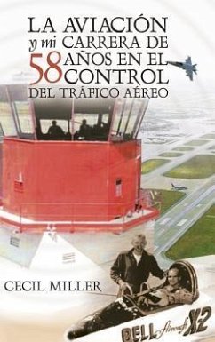 La Aviación y mi carrera de 58 años en el Control del Tráfico Aéreo - Miller, Cecil