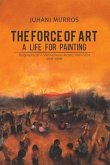 The Force of Art - A Life For Painting