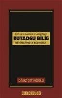 Ayet ve Hadisler Rehberliginde Kutadgu Bilig Beyitlerinden Secmeler - Kolektif